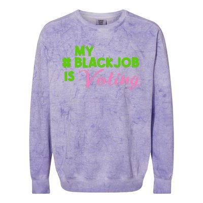 My Black Job Is Voting America Usa Biden Trump Gift Colorblast Crewneck Sweatshirt