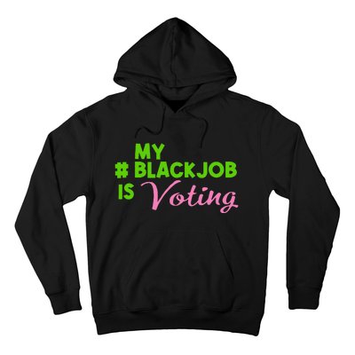 My Black Job Is Voting America Usa Biden Trump Gift Hoodie