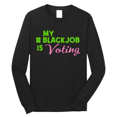 My Black Job Is Voting America Usa Biden Trump Gift Long Sleeve Shirt