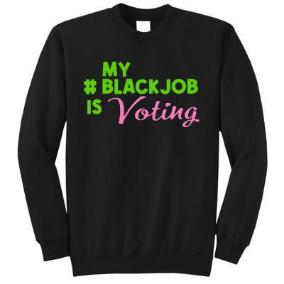 My Black Job Is Voting America Usa Biden Trump Gift Sweatshirt