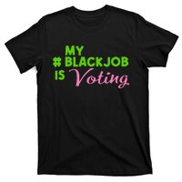 My Black Job Is Voting America Usa Biden Trump Gift T-Shirt