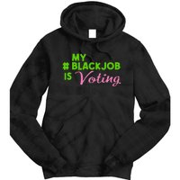 My Black Job Is Voting America Usa Biden Trump Gift Tie Dye Hoodie