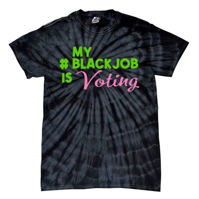 My Black Job Is Voting America Usa Biden Trump Gift Tie-Dye T-Shirt