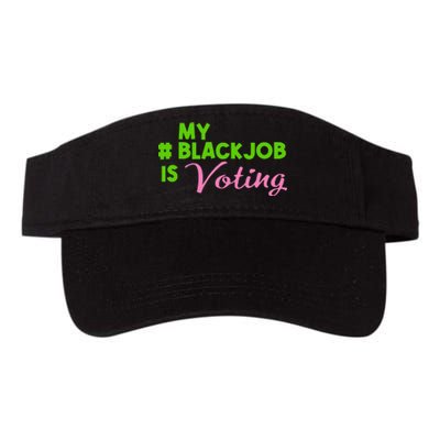 My Black Job Is Voting America Usa Biden Trump Gift Valucap Bio-Washed Visor