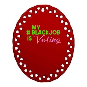 My Black Job Is Voting America Usa Biden Trump Gift Ceramic Oval Ornament