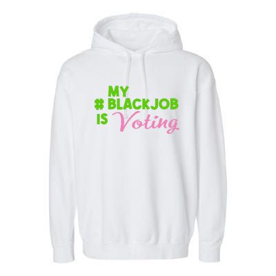 My Black Job Is Voting America Usa Biden Trump Gift Garment-Dyed Fleece Hoodie