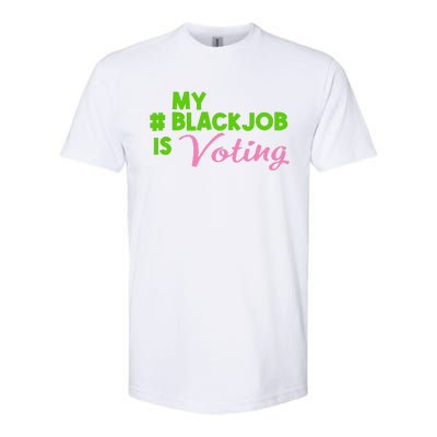 My Black Job Is Voting America Usa Biden Trump Gift Softstyle CVC T-Shirt