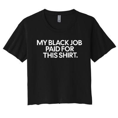 My Black Job Paid For This Women's Crop Top Tee