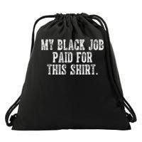 My Black Job Paid For This Drawstring Bag