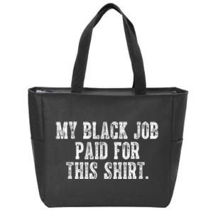 My Black Job Paid For This Zip Tote Bag