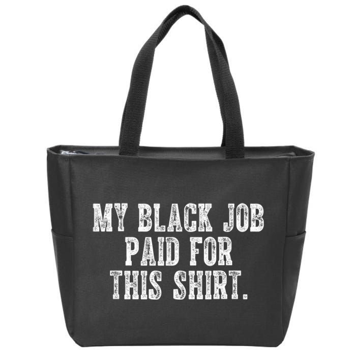 My Black Job Paid For This Zip Tote Bag