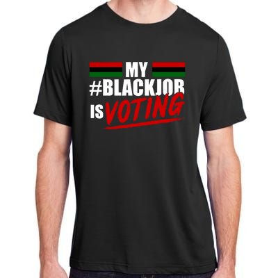 My Black Job Is Voting Adult ChromaSoft Performance T-Shirt