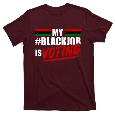 My Black Job Is Voting T-Shirt