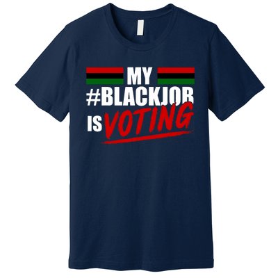 My Black Job Is Voting Premium T-Shirt