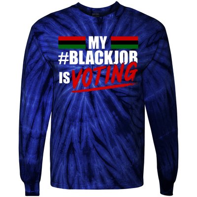 My Black Job Is Voting Tie-Dye Long Sleeve Shirt