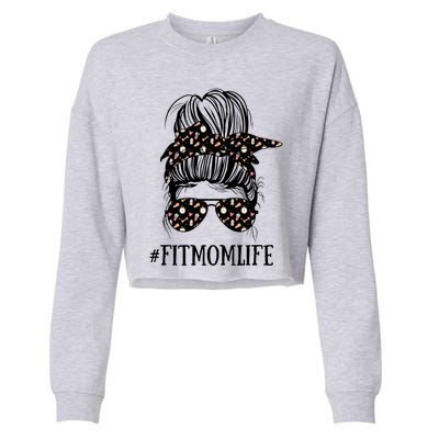 Messy Bun Life Of A Fitness Mom Mother's Day Cute Workout Gift Cropped Pullover Crew