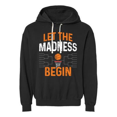 March Basketball Let The Madness Begin Funny Bracket Party Meaningful Gift Garment-Dyed Fleece Hoodie