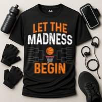 March Basketball Let The Madness Begin Funny Bracket Party Meaningful Gift Cooling Performance Crew T-Shirt