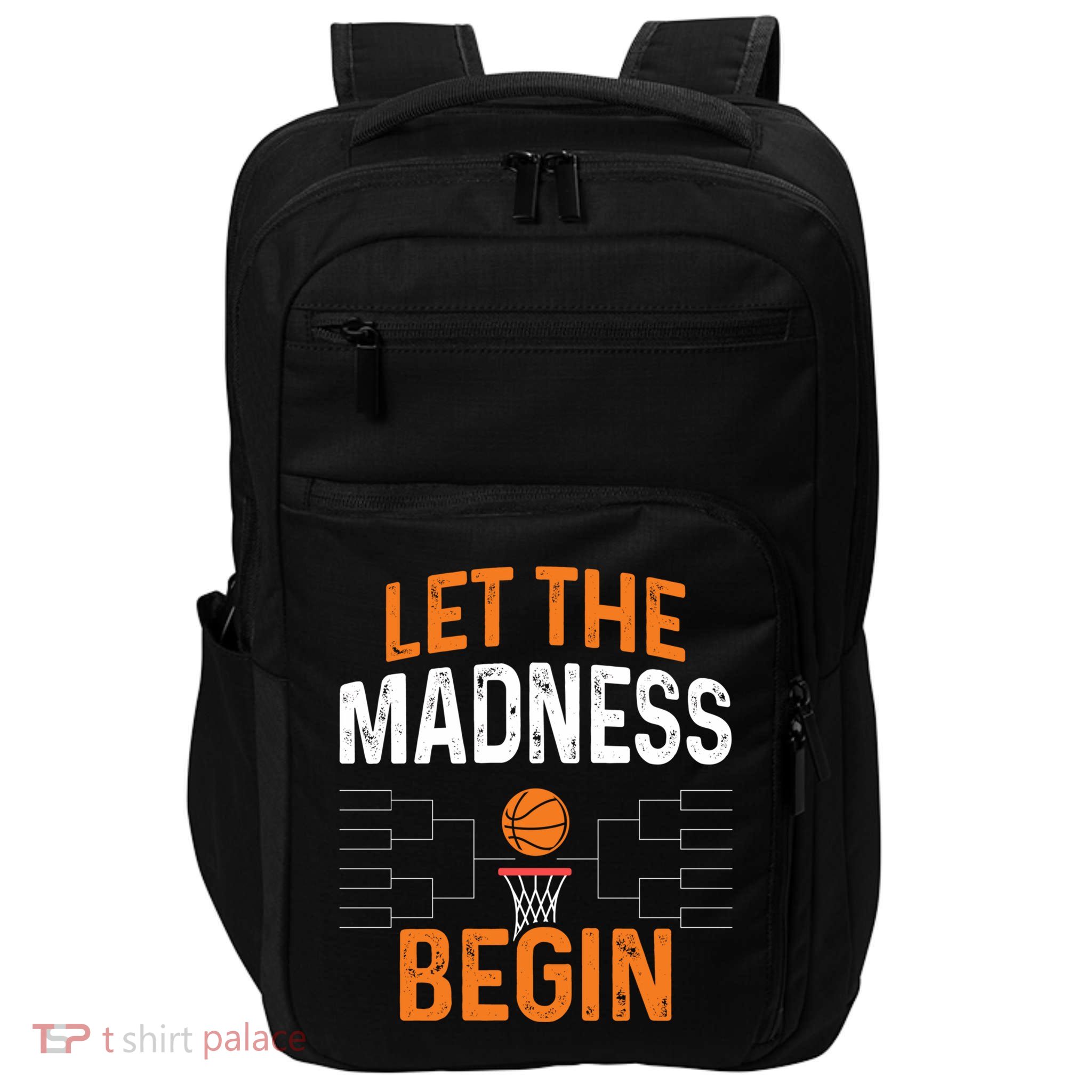 March Basketball Let The Madness Begin Funny Bracket Party Meaningful Gift Impact Tech Backpack