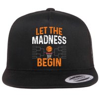 March Basketball Let The Madness Begin Funny Bracket Party Meaningful Gift Flat Bill Trucker Hat
