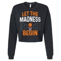 March Basketball Let The Madness Begin Funny Bracket Party Meaningful Gift Cropped Pullover Crew
