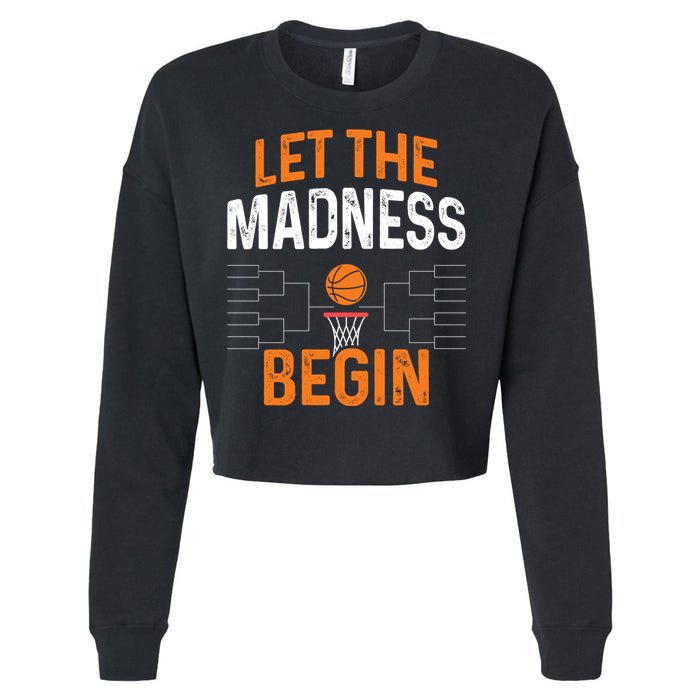 March Basketball Let The Madness Begin Funny Bracket Party Meaningful Gift Cropped Pullover Crew