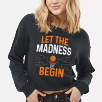 March Basketball Let The Madness Begin Funny Bracket Party Meaningful Gift Cropped Pullover Crew