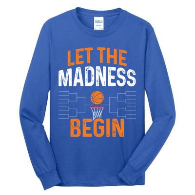 March Basketball Let The Madness Begin Funny Bracket Party Meaningful Gift Tall Long Sleeve T-Shirt