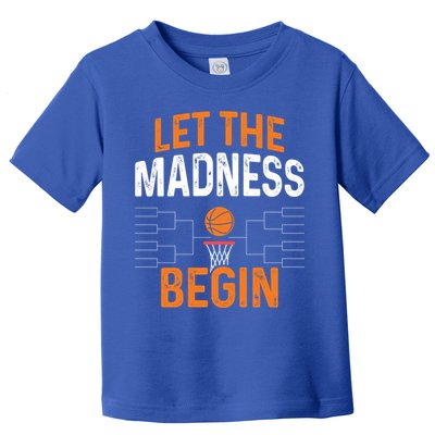 March Basketball Let The Madness Begin Funny Bracket Party Meaningful Gift Toddler T-Shirt