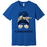 Messy Bun Life Of A Camping Mom Mothers Day Camper Queen Meaningful Gift Premium T-Shirt