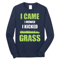 Mowing Business Lawn Mowers I Came I Mowed I Kicked Grass Long Sleeve Shirt