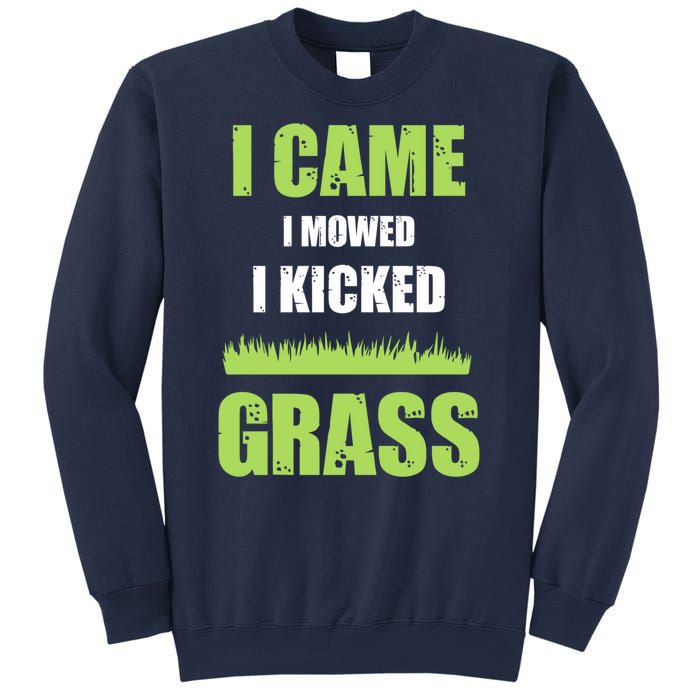 Mowing Business Lawn Mowers I Came I Mowed I Kicked Grass Sweatshirt