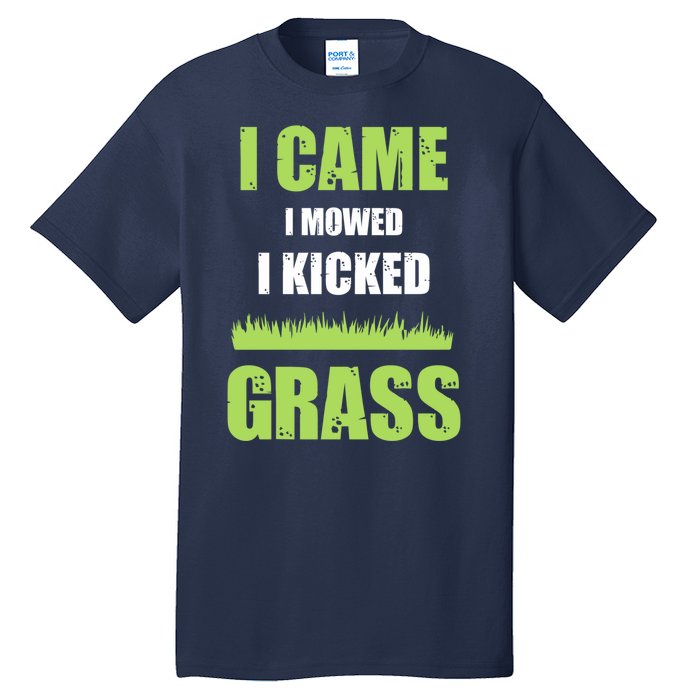 Mowing Business Lawn Mowers I Came I Mowed I Kicked Grass Tall T-Shirt