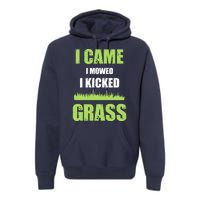 Mowing Business Lawn Mowers I Came I Mowed I Kicked Grass Premium Hoodie