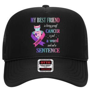 My Bestfriend Living Proof Cancer Just A Word Not Sentence High Crown Mesh Back Trucker Hat