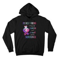 My Bestfriend Living Proof Cancer Just A Word Not Sentence Hoodie