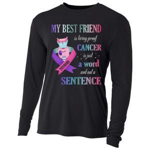 My Bestfriend Living Proof Cancer Just A Word Not Sentence Cooling Performance Long Sleeve Crew