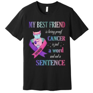 My Bestfriend Living Proof Cancer Just A Word Not Sentence Premium T-Shirt