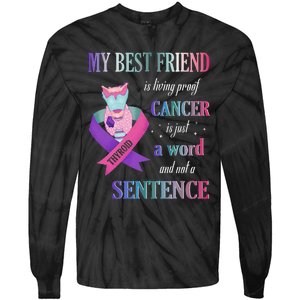 My Bestfriend Living Proof Cancer Just A Word Not Sentence Tie-Dye Long Sleeve Shirt