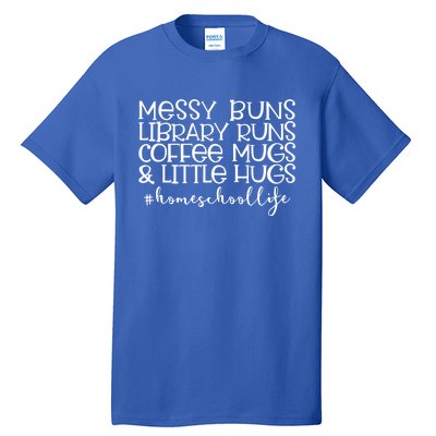 Messy Buns Library Runs Coffee And Hugs Homeschool Mom Gift Tall T-Shirt