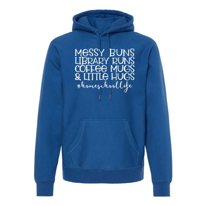 Messy Buns Library Runs Coffee And Hugs Homeschool Mom Gift Premium Hoodie