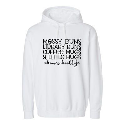 Messy Buns Library Runs Coffee And Hugs Homeschool Mom Gift Garment-Dyed Fleece Hoodie