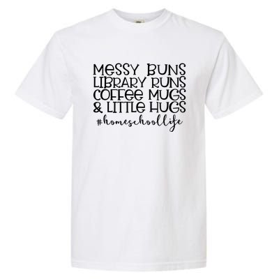 Messy Buns Library Runs Coffee And Hugs Homeschool Mom Gift Garment-Dyed Heavyweight T-Shirt