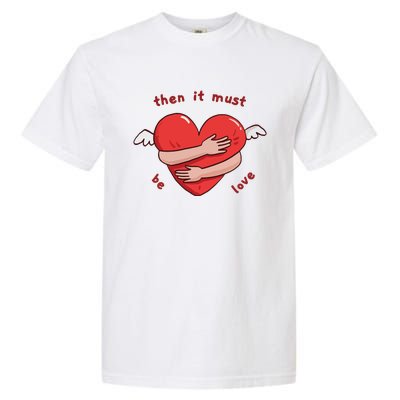 Must Be Love Baby Must Be Love Garment-Dyed Heavyweight T-Shirt