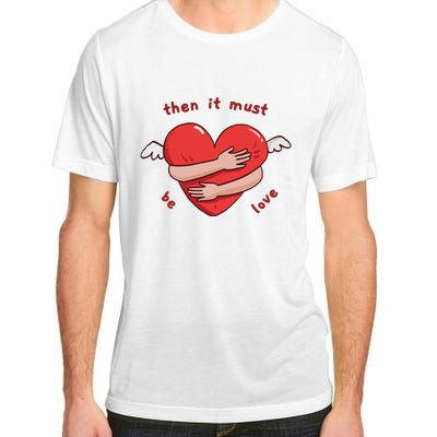 Must Be Love Baby Must Be Love Adult ChromaSoft Performance T-Shirt