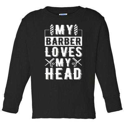 My Barber Loves My Head Toddler Long Sleeve Shirt