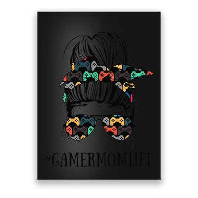 Messy Bun Life Of A Gamer Mom MotherS Day Gaming Mother Poster