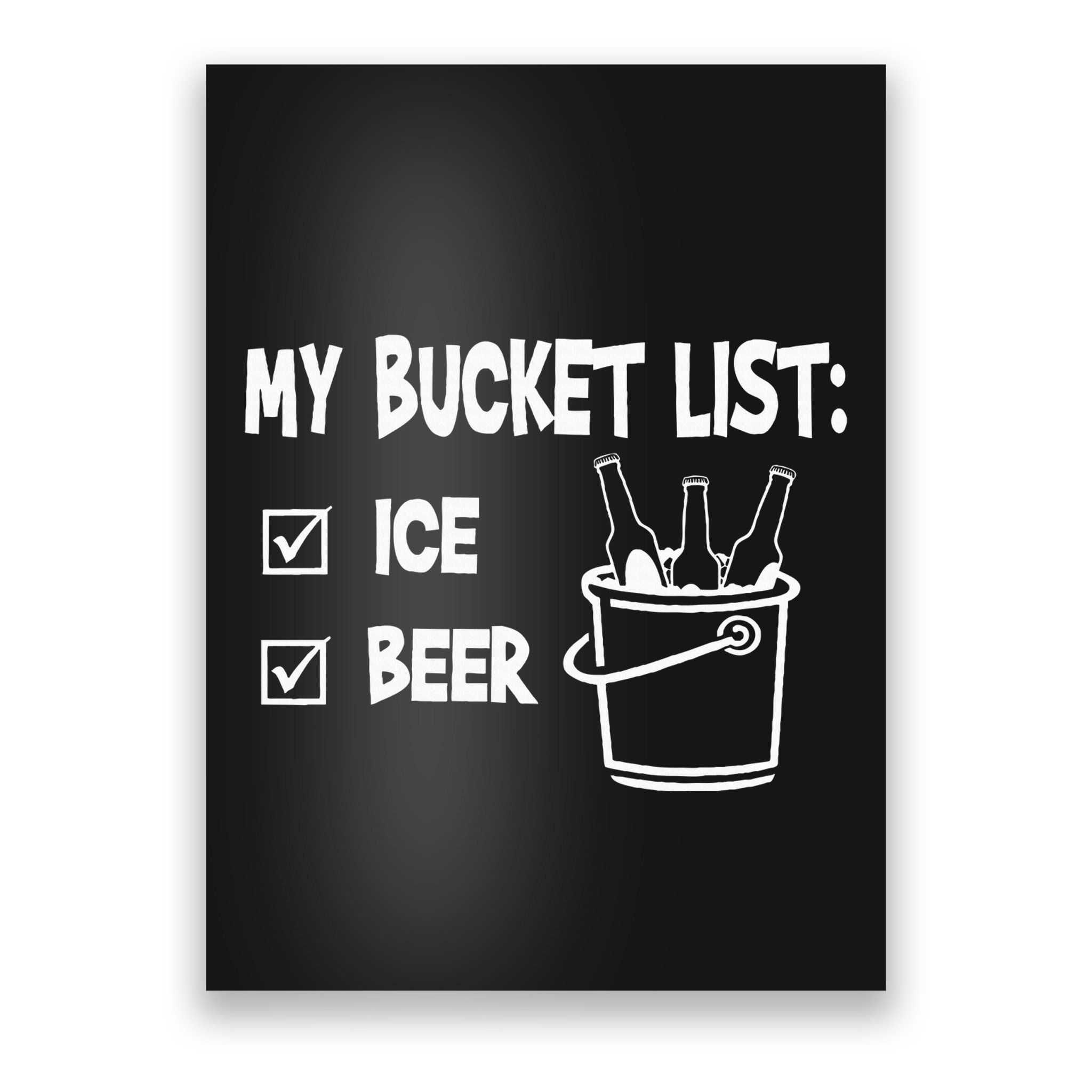 My Bucket List Ice And Beer Poster