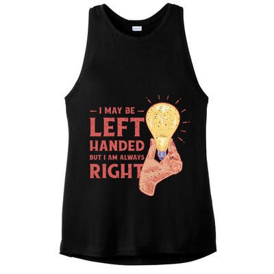 May Be Left Handed But I'm Always Right Ladies PosiCharge Tri-Blend Wicking Tank