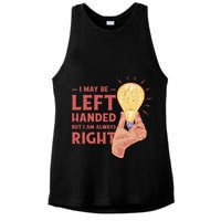 May Be Left Handed But I'm Always Right Ladies PosiCharge Tri-Blend Wicking Tank